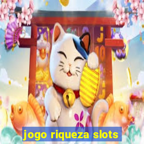 jogo riqueza slots